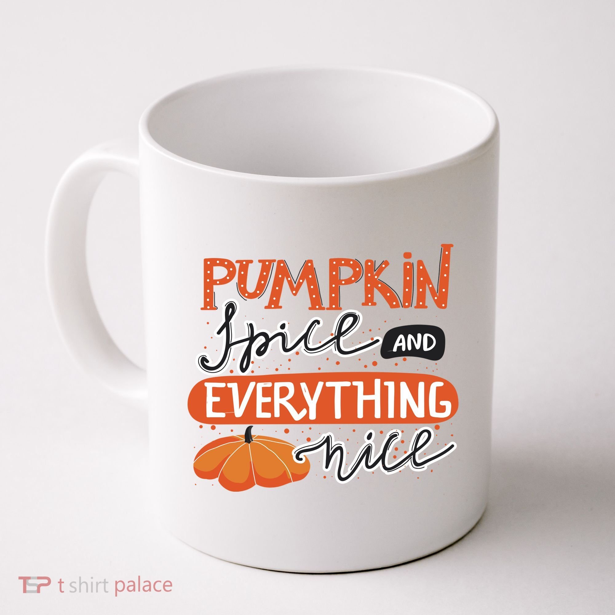 Pumpkin Spice And Everything Nice Cute Coffee Mug