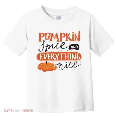 Pumpkin Spice And Everything Nice Cute Toddler T-Shirt