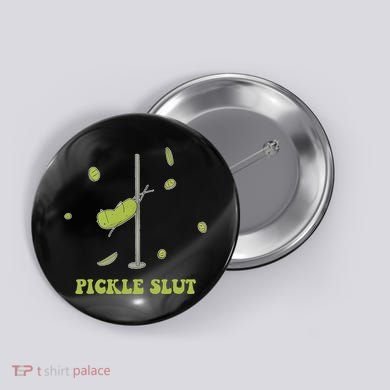 Pickle Slut Apparel Button