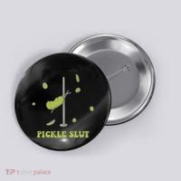 Pickle Slut Apparel Button thumb 0