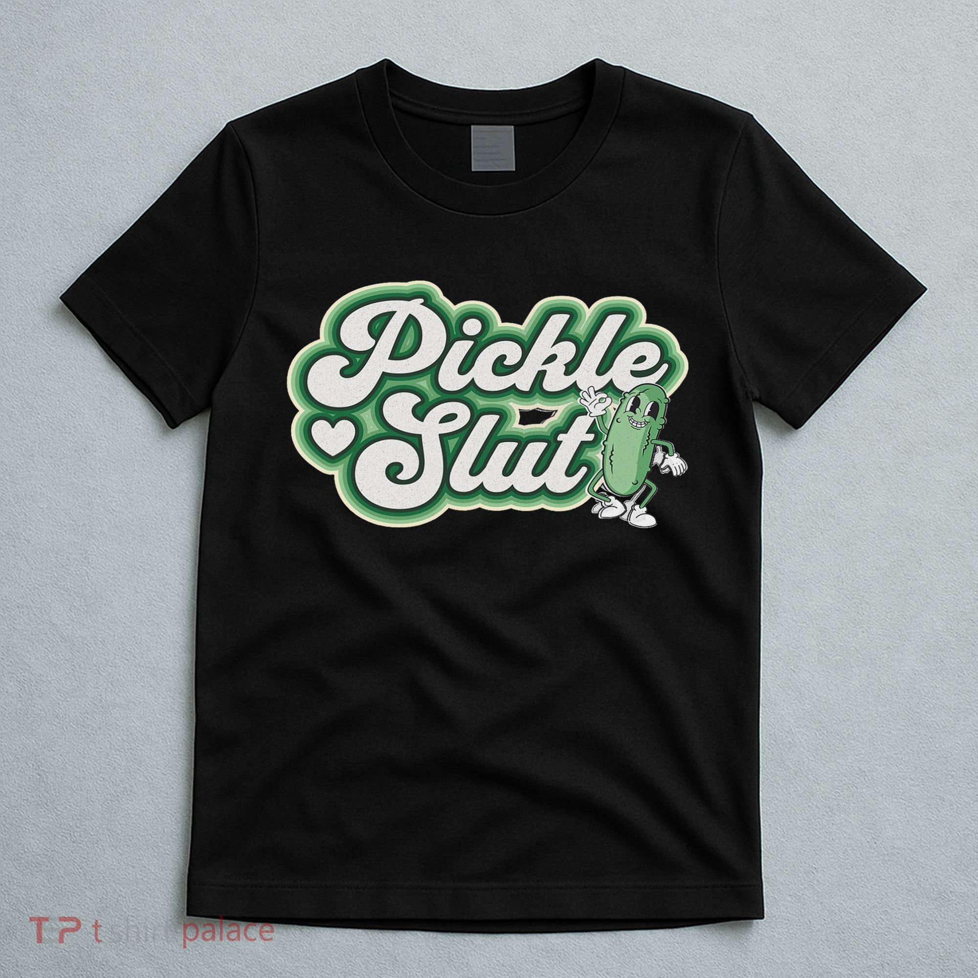 Pickle Slut A Girl Who Loves Pickles Canning Food Quote T-Shirt
