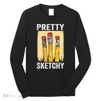 Pretty Sketchy Artist Pencils Sketch Sketching Paint Artist Long Sleeve Shirt thumb 0