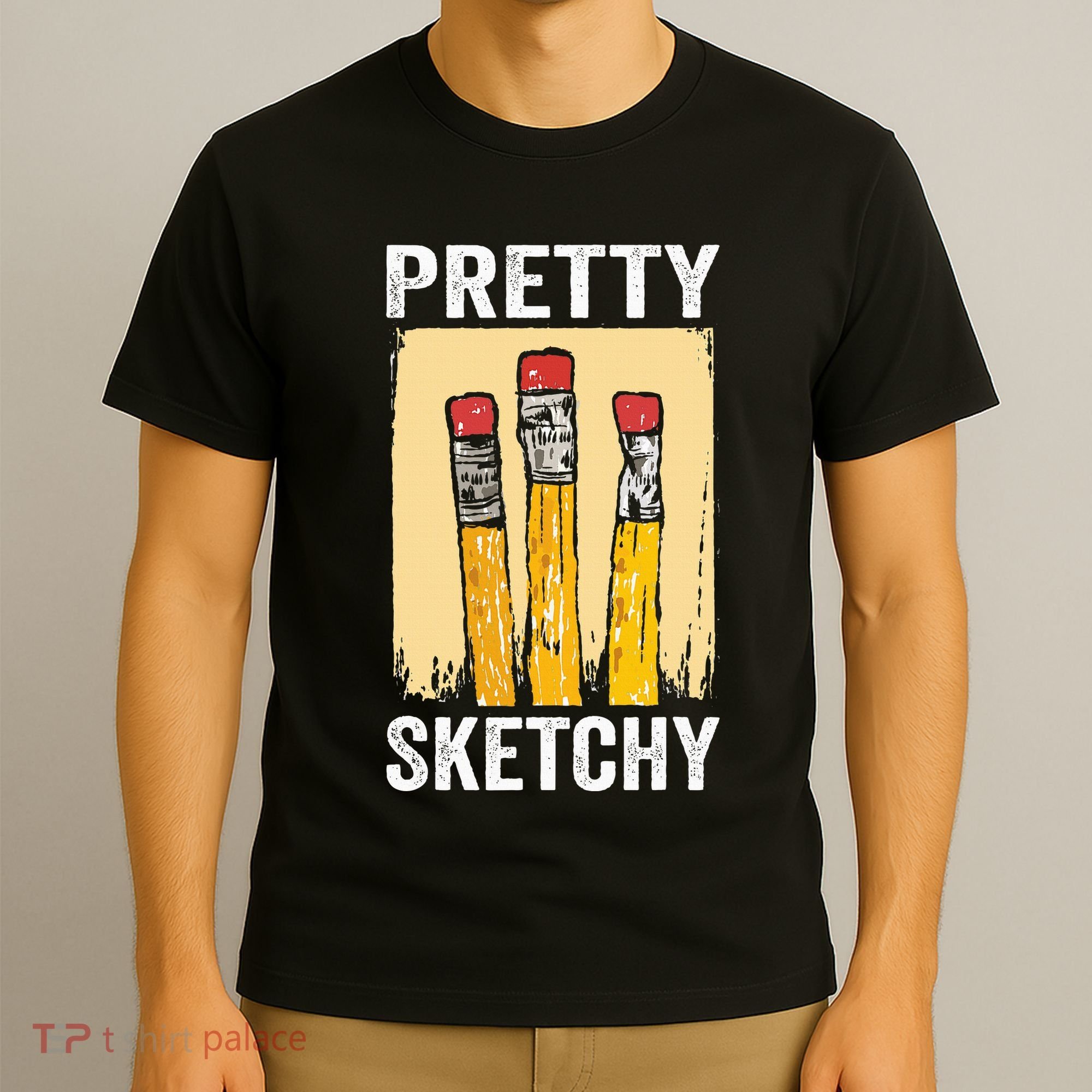 Pretty Sketchy Artist Pencils Sketch Sketching Paint Artist T-Shirt