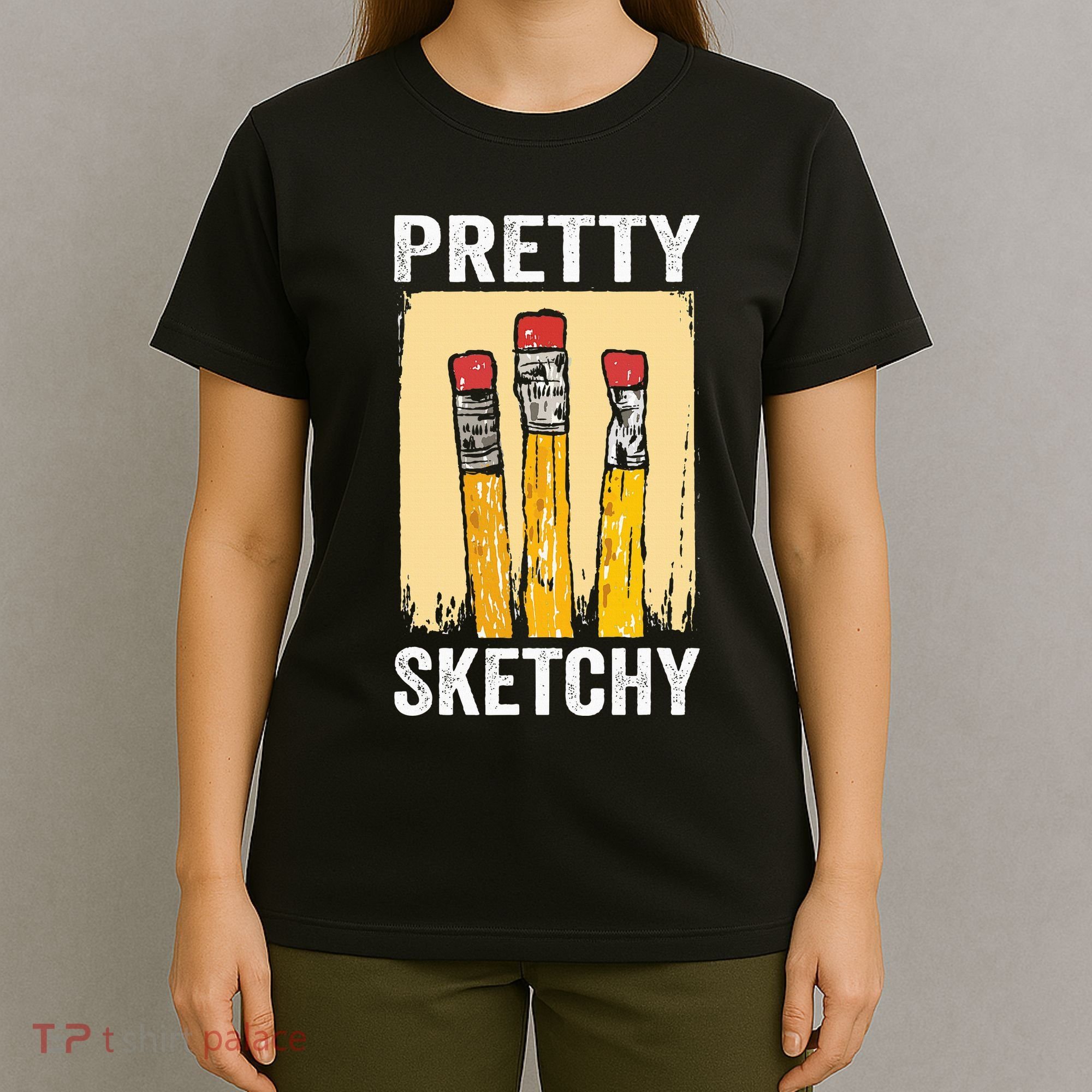 Pretty Sketchy Artist Pencils Sketch Sketching Paint Artist T-Shirt