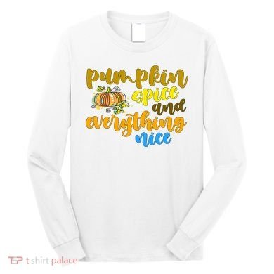 Pumpkin Spice And Everything Nice Halloween Long Sleeve Shirt