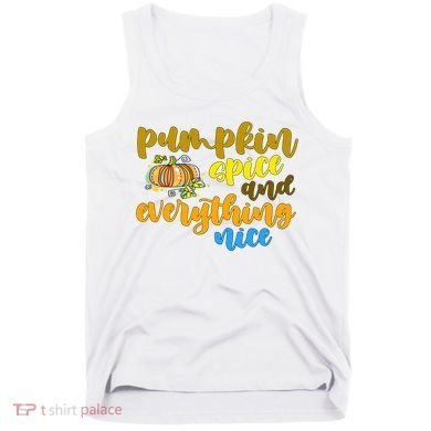 Pumpkin Spice And Everything Nice Halloween Tank Top