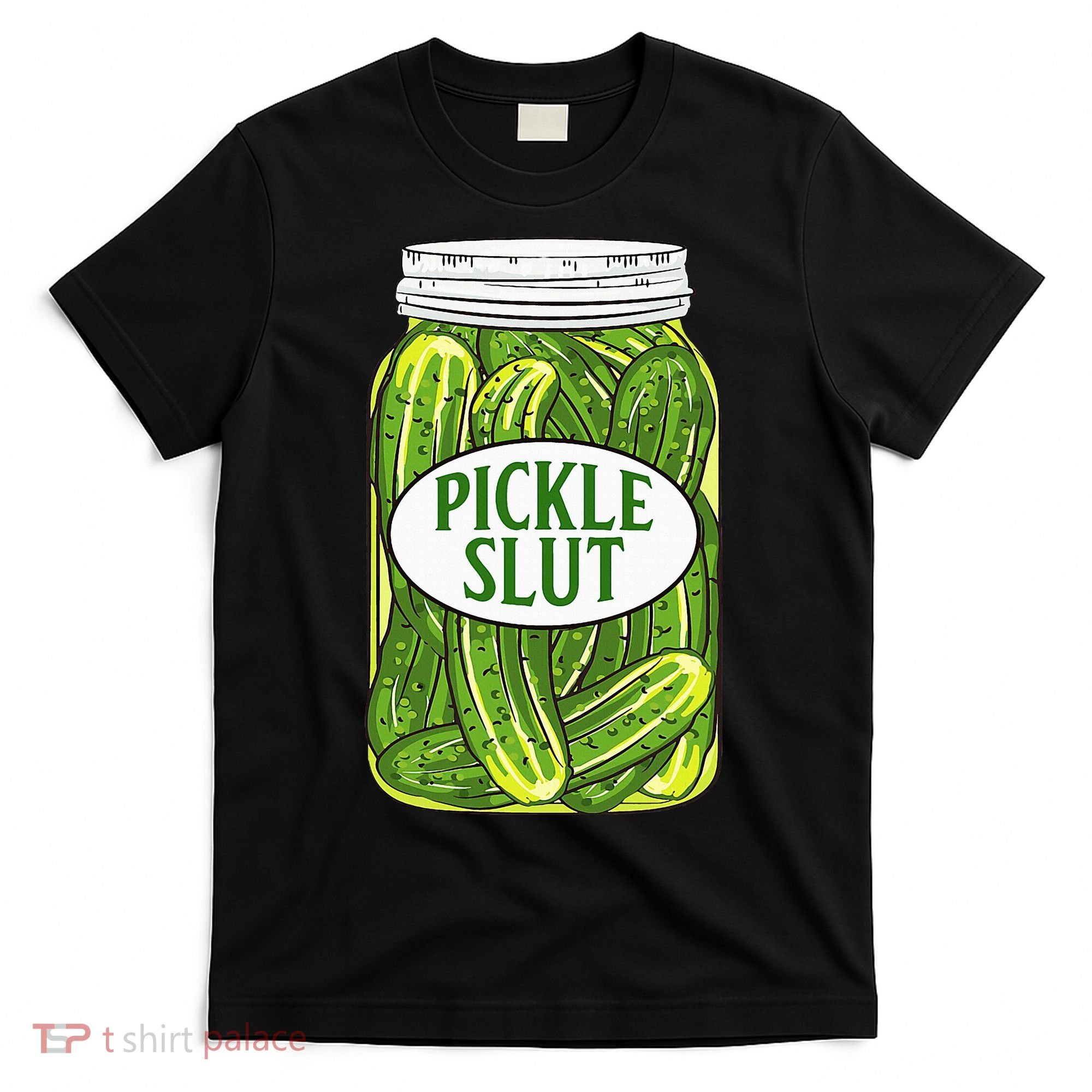 Pickle Slut A Girl Who Loves Pickles Canning Food Quote T-Shirt