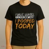 Public Service Announcement I Pooped Today Poop T-Shirt thumb 3
