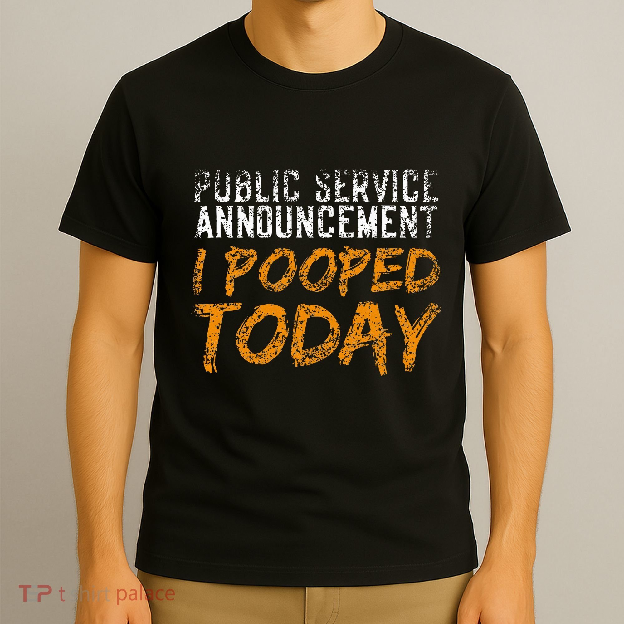 Public Service Announcement I Pooped Today Poop T-Shirt