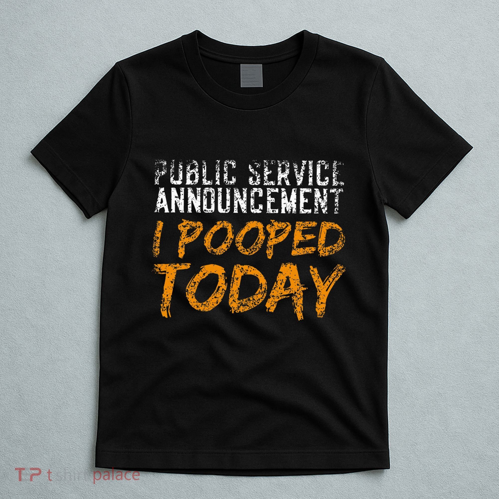 Public Service Announcement I Pooped Today Poop T-Shirt
