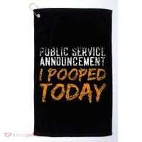 Public Service Announcement I Pooped Today Poop Golf Towel thumb 0