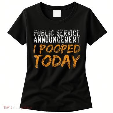 Public Service Announcement I Pooped Today Poop Women's T-Shirt