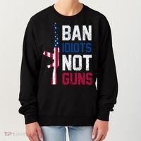 Pro Second Amendment Gun Rights Ban Idiots Not Guns Women's Sweatshirt thumb 0