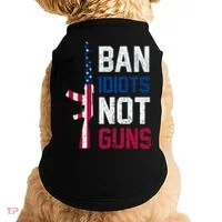 Pro Second Amendment Gun Rights Ban Idiots Not Guns Doggie Tank thumb 0