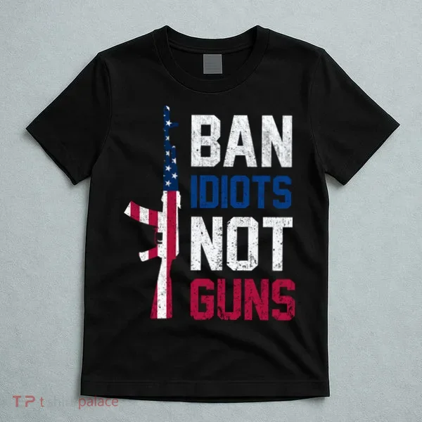 Pro Second Amendment Gun Rights Ban Idiots Not Guns T-Shirt