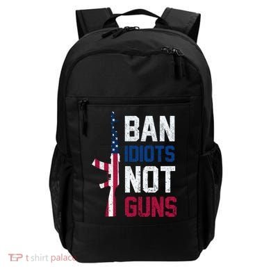 Pro Second Amendment Gun Rights Ban Idiots Not Guns Backpack