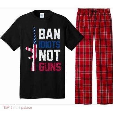 Pro Second Amendment Gun Rights Ban Idiots Not Guns Pajama Set