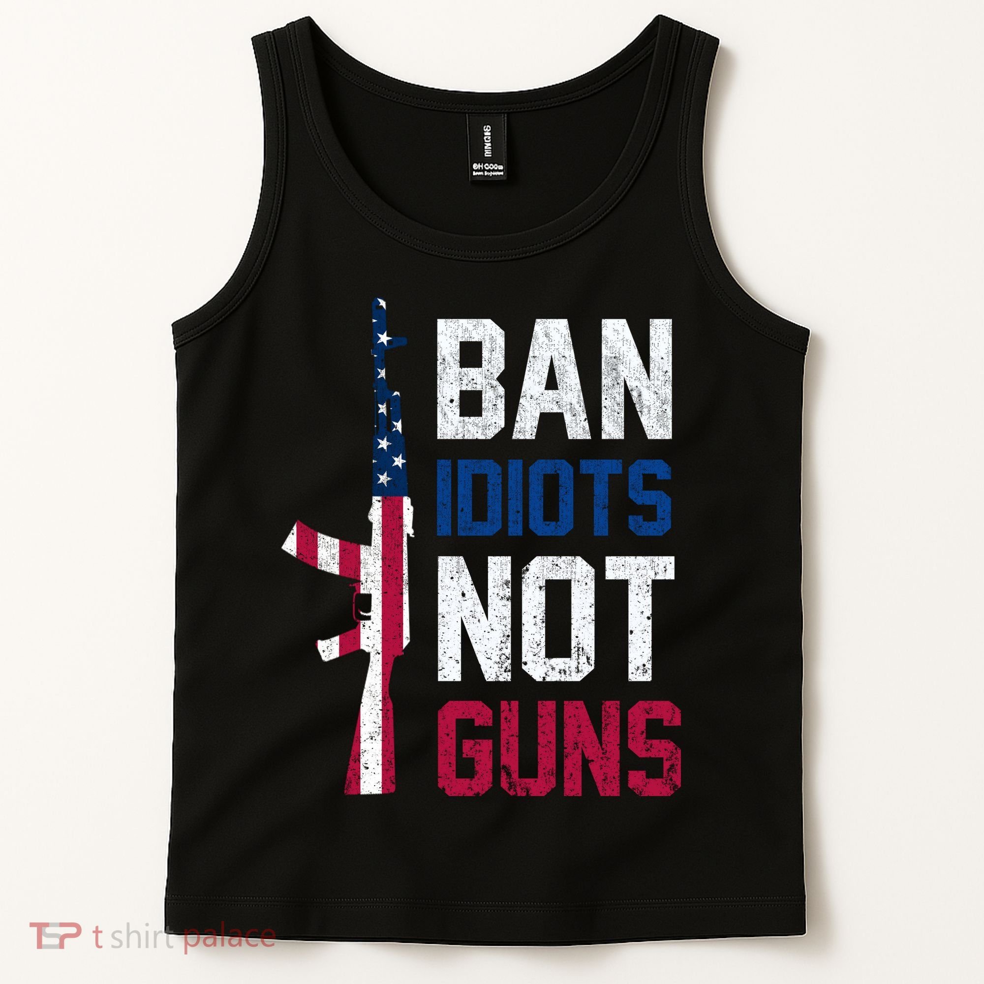 Pro Second Amendment Gun Rights Ban Idiots Not Guns Tank Top