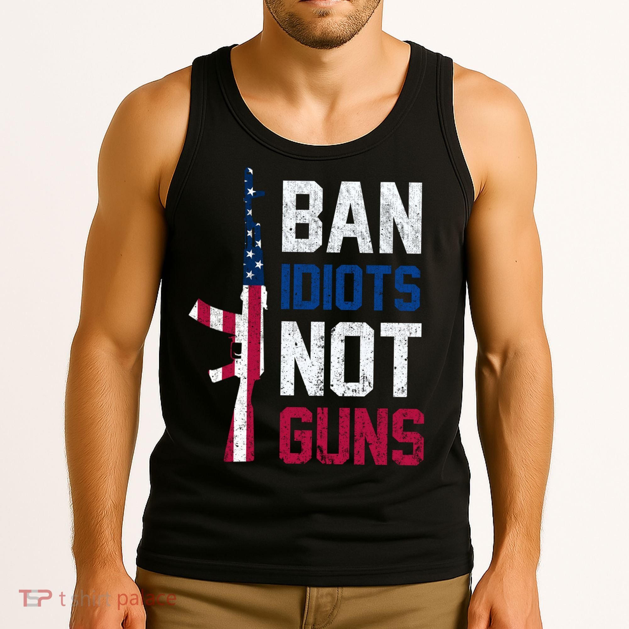 Pro Second Amendment Gun Rights Ban Idiots Not Guns Tank Top