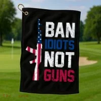 Pro Second Amendment Gun Rights Ban Idiots Not Guns Golf Towel thumb 1