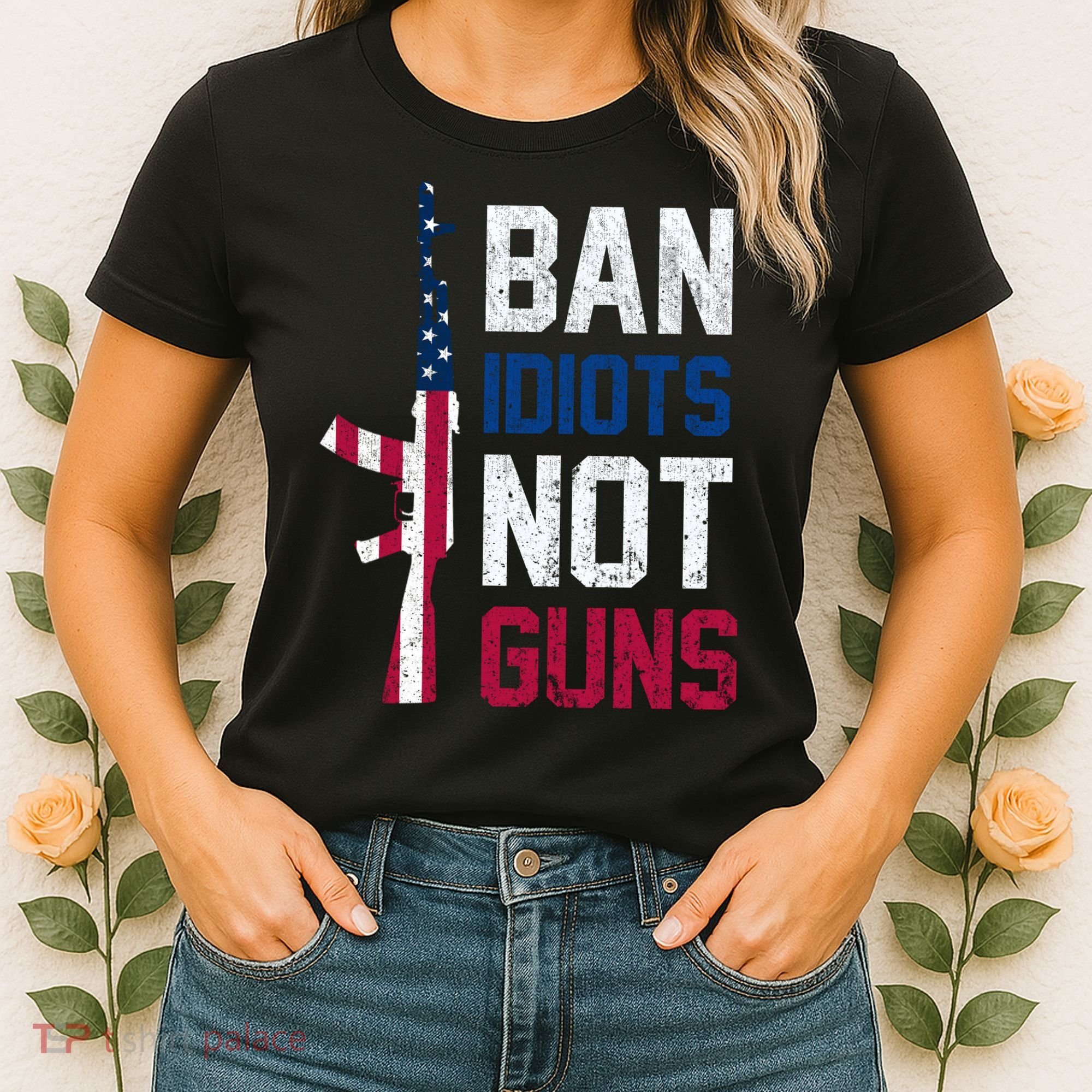 Pro Second Amendment Gun Rights Ban Idiots Not Guns Women's T-Shirt