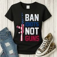 Pro Second Amendment Gun Rights Ban Idiots Not Guns Women's T-Shirt thumb 3