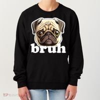 Pug says Bruh – Funny Humorous Pet Dog Women's Sweatshirt thumb 0