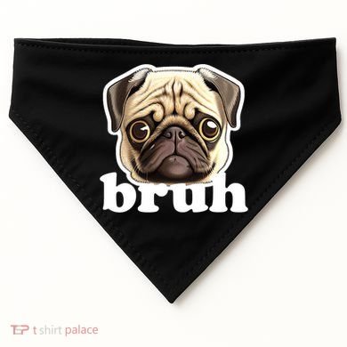 Pug says Bruh – Funny Humorous Pet Dog USA-Made Doggie Bandana