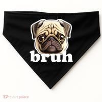 Pug says Bruh – Funny Humorous Pet Dog USA-Made Doggie Bandana thumb 0