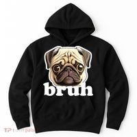 Pug says Bruh – Funny Humorous Pet Dog Hoodie thumb 0