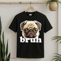 Pug says Bruh – Funny Humorous Pet Dog T-Shirt thumb 2