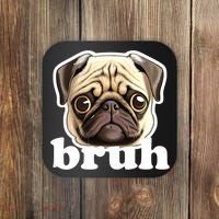Pug says Bruh – Funny Humorous Pet Dog Coaster thumb 0