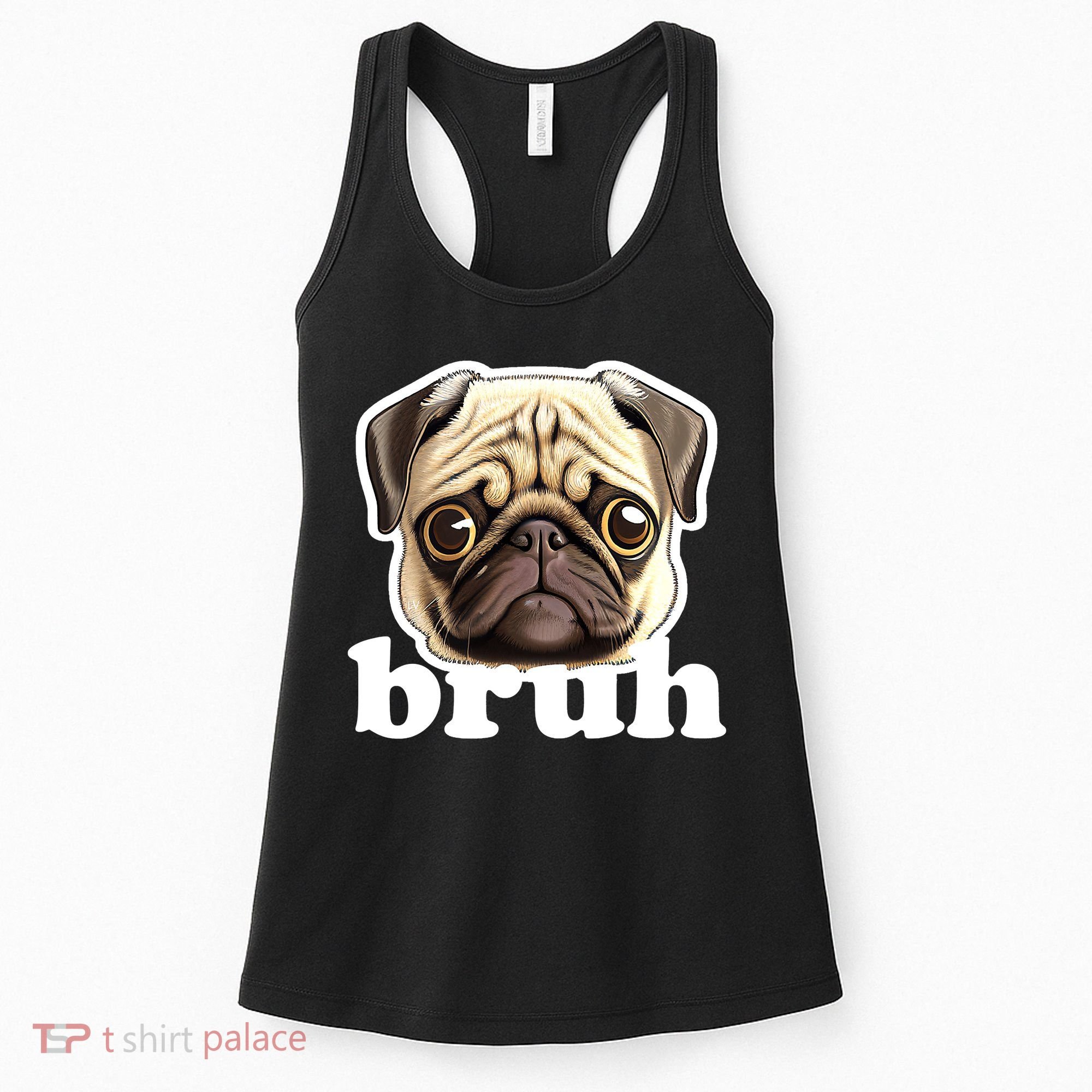 Pug says Bruh – Funny Humorous Pet Dog Women's Tank Top