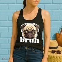 Pug says Bruh – Funny Humorous Pet Dog Women's Tank Top thumb 2