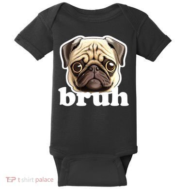 Pug says Bruh – Funny Humorous Pet Dog Baby Bodysuit