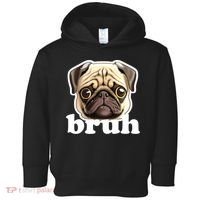 Pug says Bruh – Funny Humorous Pet Dog Toddler Hoodie thumb 0