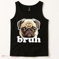 Pug says Bruh – Funny Humorous Pet Dog Tank Top thumb 2