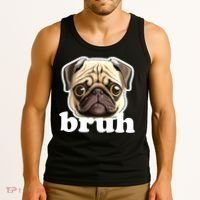 Pug says Bruh – Funny Humorous Pet Dog Tank Top thumb 3