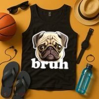 Pug says Bruh – Funny Humorous Pet Dog Tank Top thumb 4
