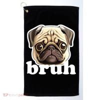 Pug says Bruh – Funny Humorous Pet Dog Golf Towel thumb 0