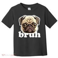 Pug says Bruh – Funny Humorous Pet Dog Toddler T-Shirt thumb 0