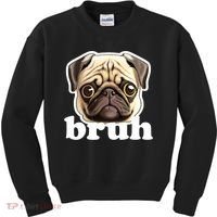 Pug says Bruh – Funny Humorous Pet Dog Kids Sweatshirt thumb 0