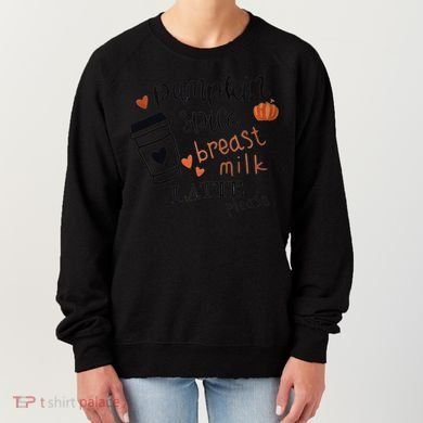 Pumpkin Spice Breast Milk Latte Please Women's Sweatshirt