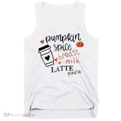 Pumpkin Spice Breast Milk Latte Please Tank Top