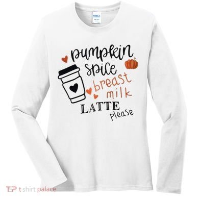 Pumpkin Spice Breast Milk Latte Please Women's Long Sleeve Shirt