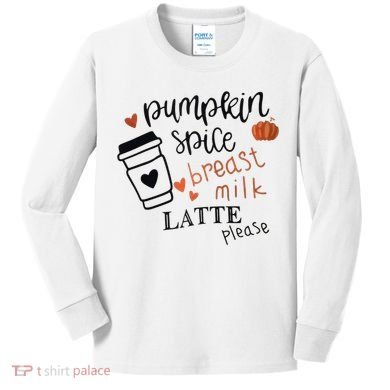 Pumpkin Spice Breast Milk Latte Please Kids Long Sleeve Shirt