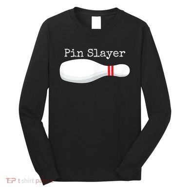 Pin Slayer Bowling Funny Graphic Strikes Turkeys Long Sleeve Shirt
