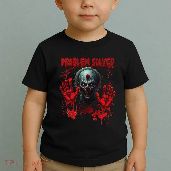 Problem Solved Bloody Hands Costume Clown Halloween Toddler T-Shirt