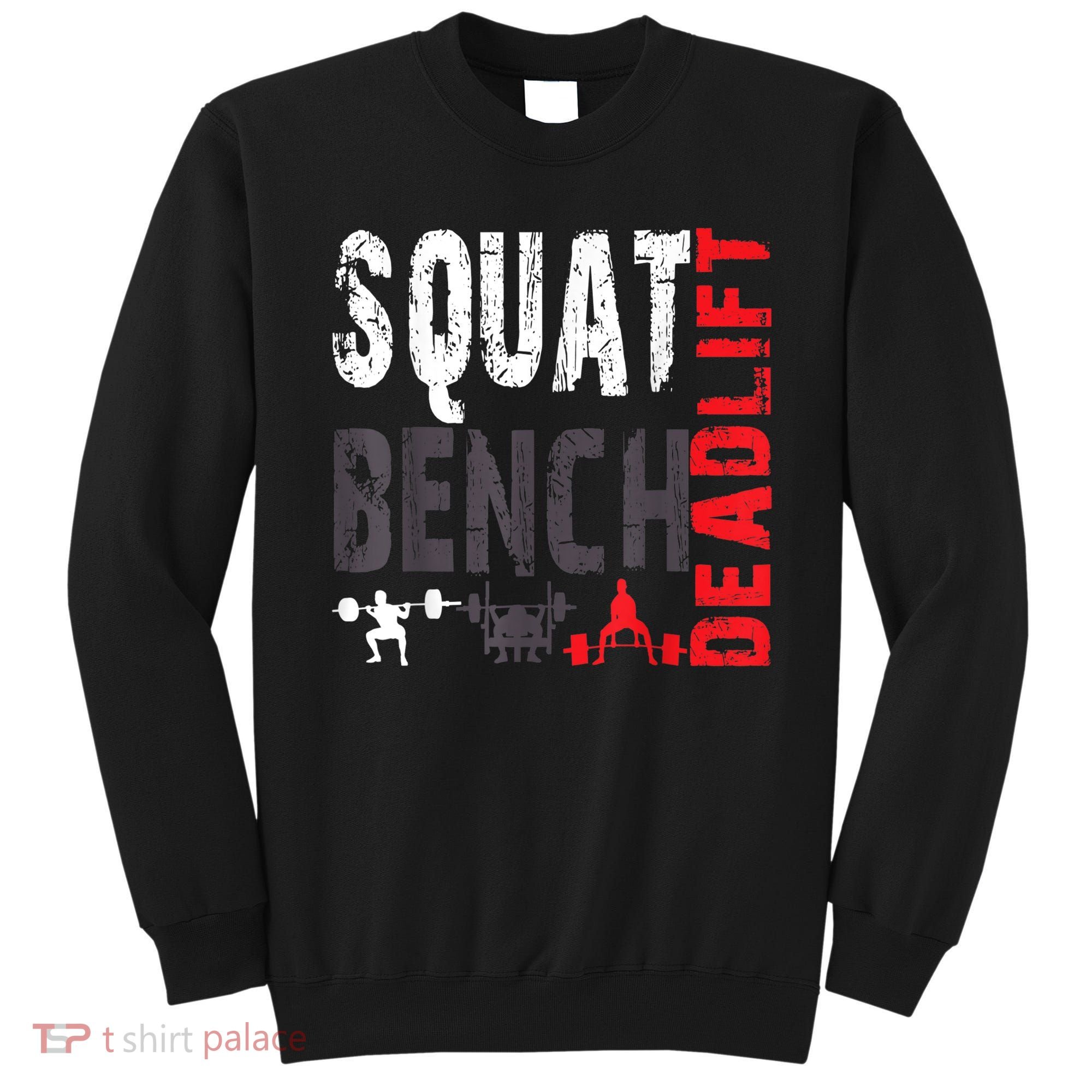 Powerlifting, Squat, Bench, Deadlift, Weightlifting Gift Sweatshirt
