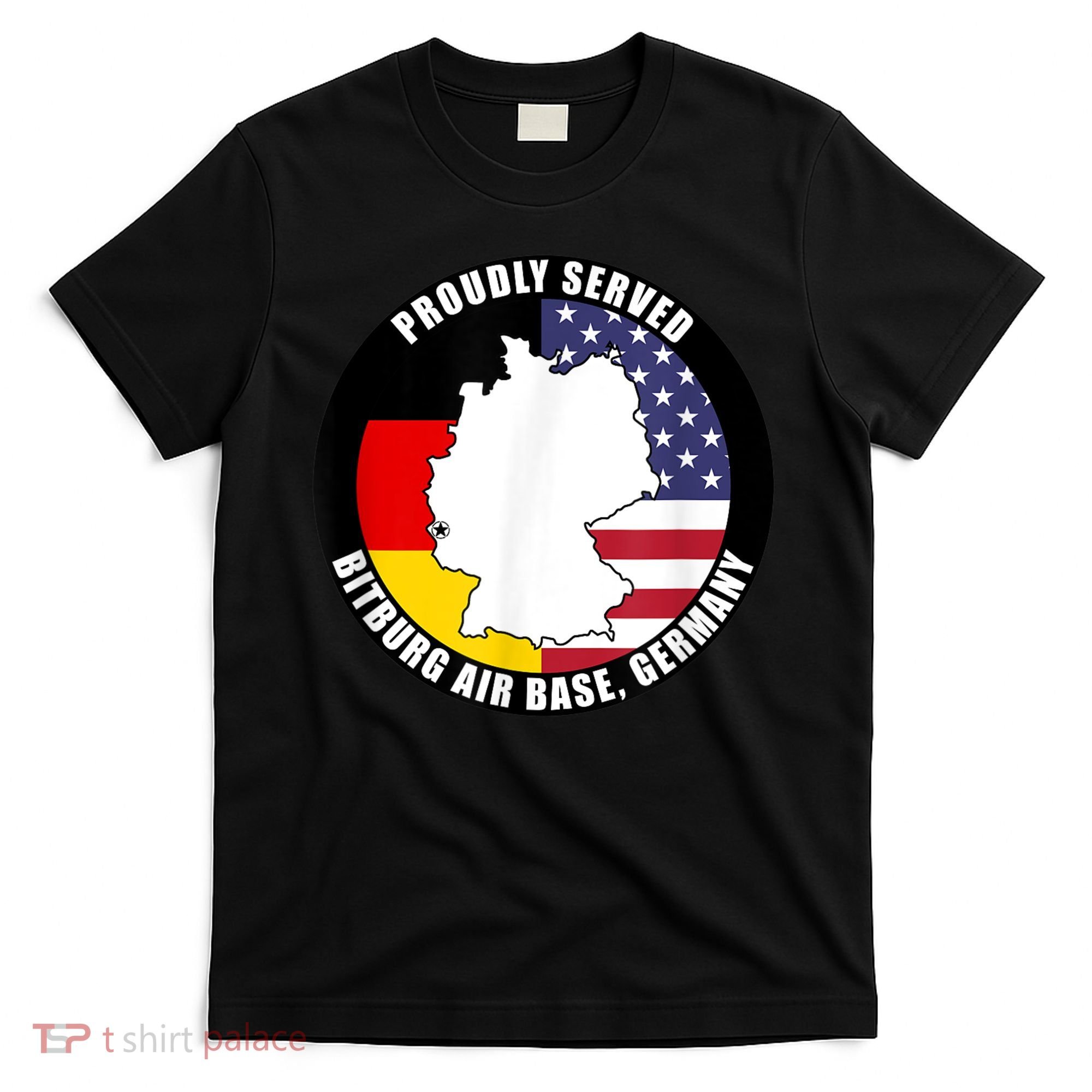 Proudly Served Bitburg Air Base Germany Military Veteran T-Shirt